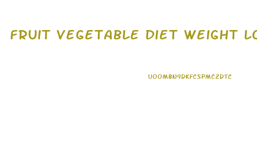 Fruit Vegetable Diet Weight Loss Results