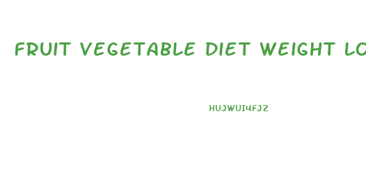 Fruit Vegetable Diet Weight Loss Results