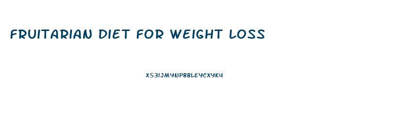 Fruitarian Diet For Weight Loss