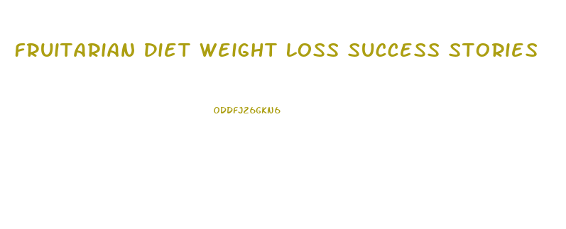 Fruitarian Diet Weight Loss Success Stories