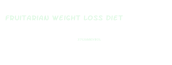 Fruitarian Weight Loss Diet