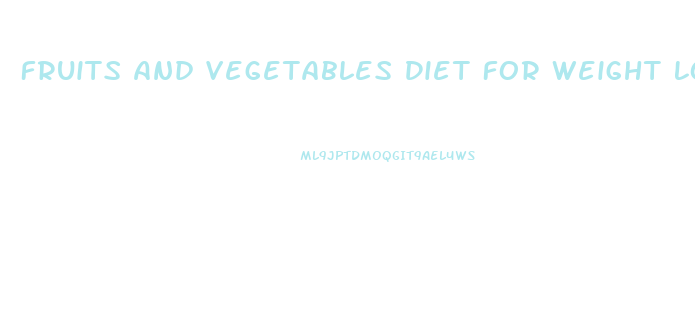Fruits And Vegetables Diet For Weight Loss