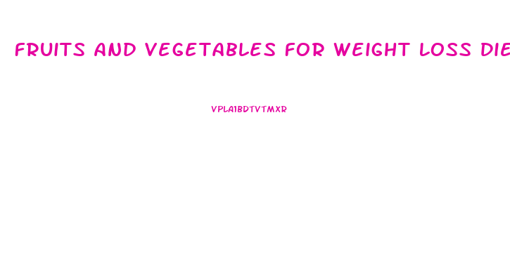 Fruits And Vegetables For Weight Loss Diet Plan