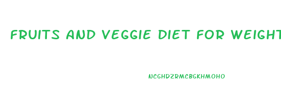 Fruits And Veggie Diet For Weight Loss