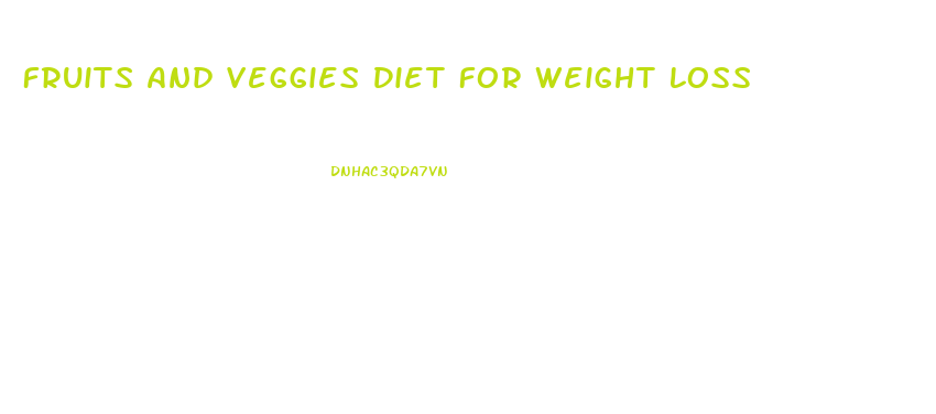 Fruits And Veggies Diet For Weight Loss