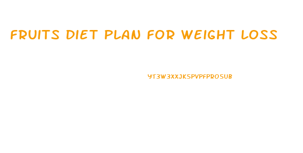 Fruits Diet Plan For Weight Loss