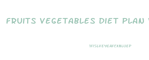 Fruits Vegetables Diet Plan Weight Loss