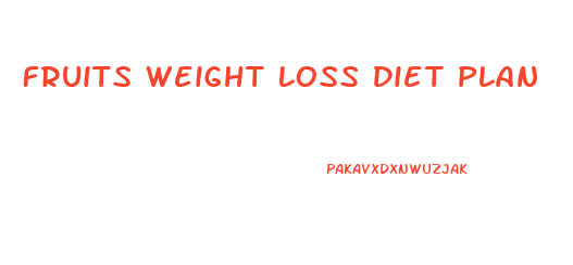 Fruits Weight Loss Diet Plan