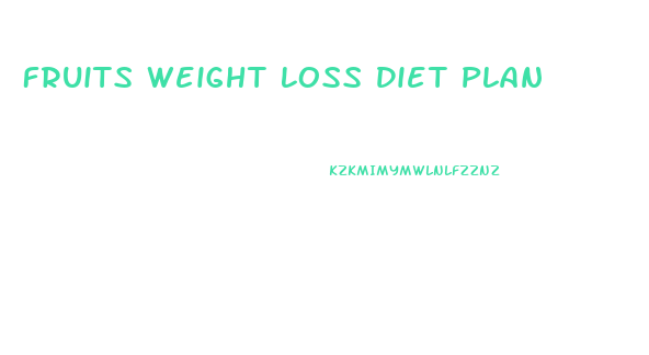 Fruits Weight Loss Diet Plan
