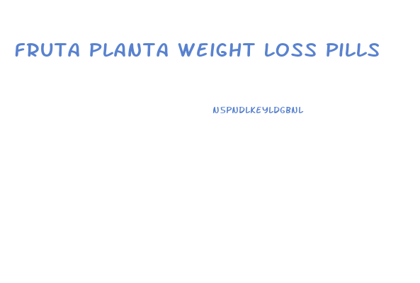Fruta Planta Weight Loss Pills