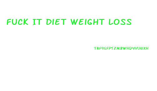 Fuck It Diet Weight Loss