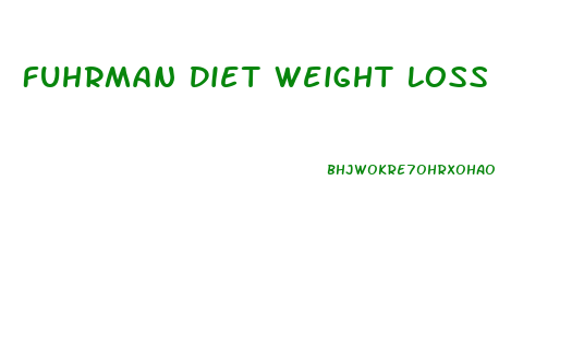 Fuhrman Diet Weight Loss