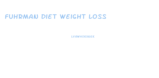 Fuhrman Diet Weight Loss
