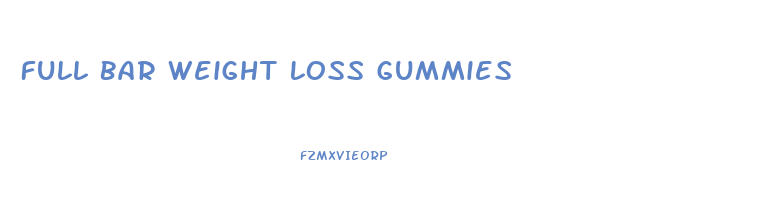 Full Bar Weight Loss Gummies