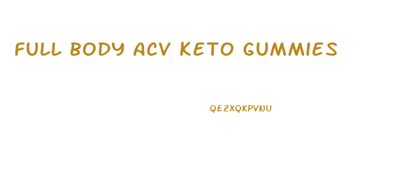 Full Body Acv Keto Gummies