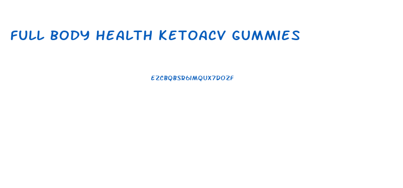 Full Body Health Ketoacv Gummies