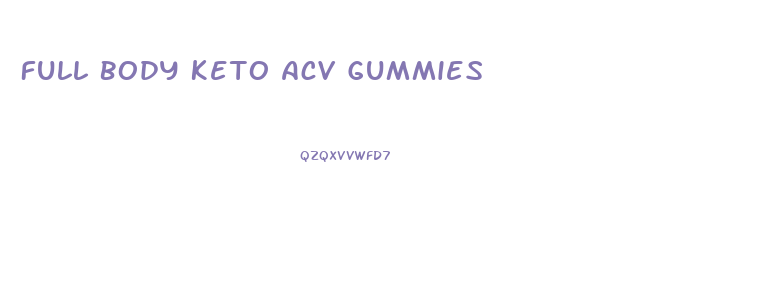 Full Body Keto Acv Gummies