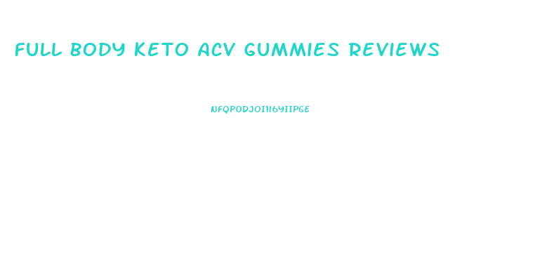 Full Body Keto Acv Gummies Reviews