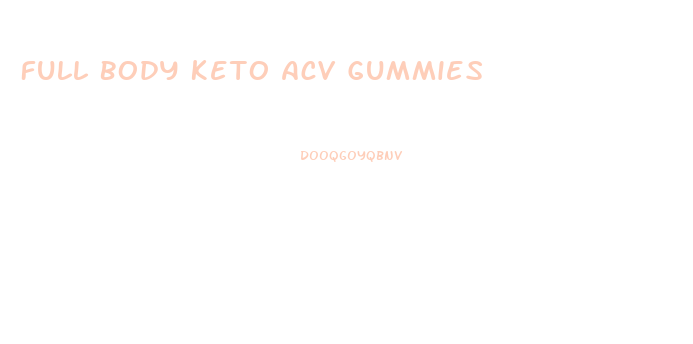 Full Body Keto Acv Gummies