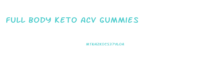 Full Body Keto Acv Gummies