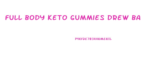 Full Body Keto Gummies Drew Barrymore