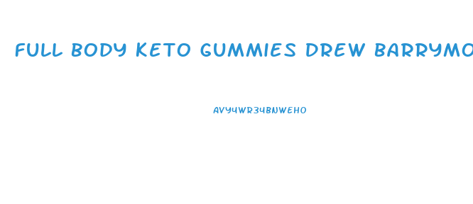 Full Body Keto Gummies Drew Barrymore