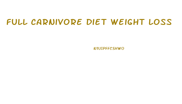 Full Carnivore Diet Weight Loss