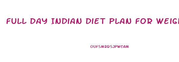 Full Day Indian Diet Plan For Weight Loss