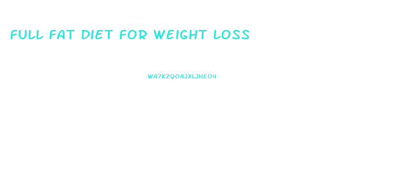 Full Fat Diet For Weight Loss