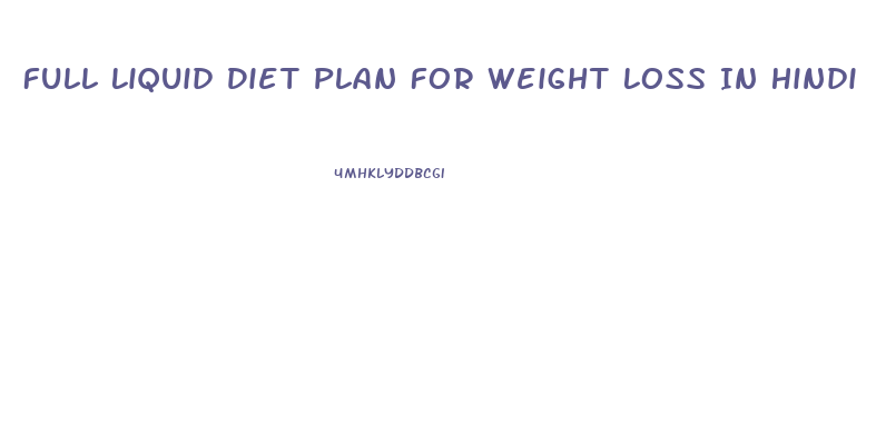 Full Liquid Diet Plan For Weight Loss In Hindi