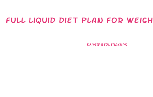 Full Liquid Diet Plan For Weight Loss In Hindi