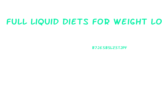 Full Liquid Diets For Weight Loss