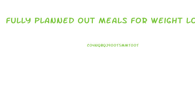 Fully Planned Out Meals For Weight Loss Diet