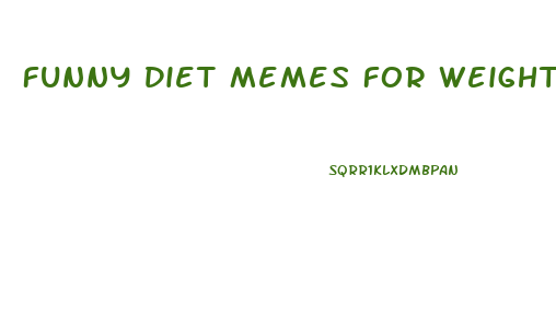 Funny Diet Memes For Weight Loss