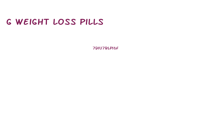 G Weight Loss Pills