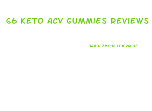 G6 Keto Acv Gummies Reviews Side Effects