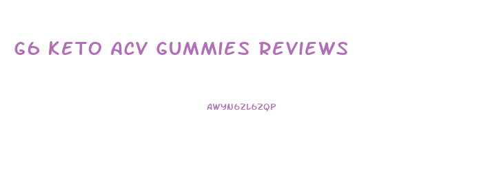 G6 Keto Acv Gummies Reviews