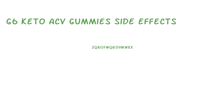 G6 Keto Acv Gummies Side Effects