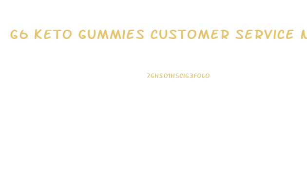 G6 Keto Gummies Customer Service Number