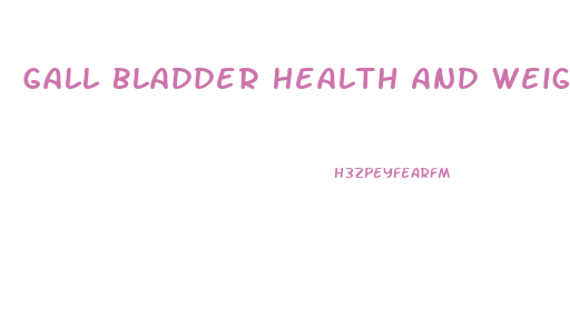 Gall Bladder Health And Weight Loss Keto Diet