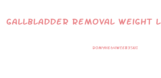 Gallbladder Removal Weight Loss Diet