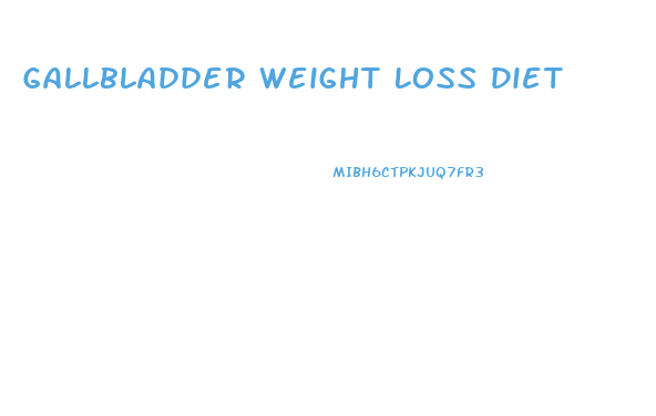 Gallbladder Weight Loss Diet