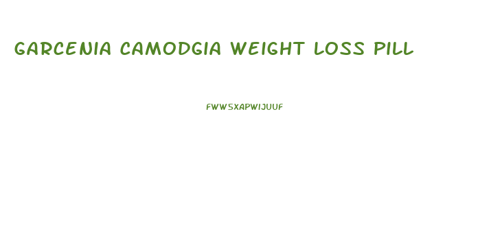 Garcenia Camodgia Weight Loss Pill