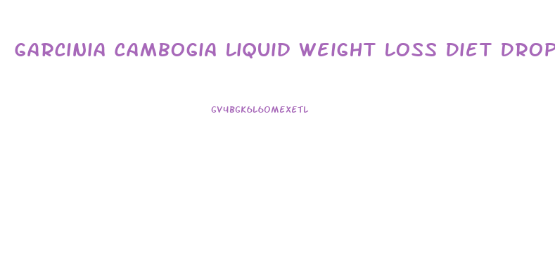 Garcinia Cambogia Liquid Weight Loss Diet Drops