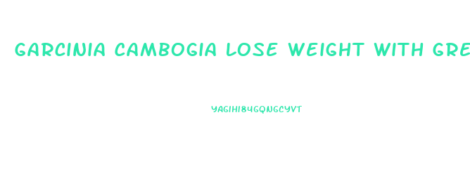 Garcinia Cambogia Lose Weight With Green Coffee How Many Pills