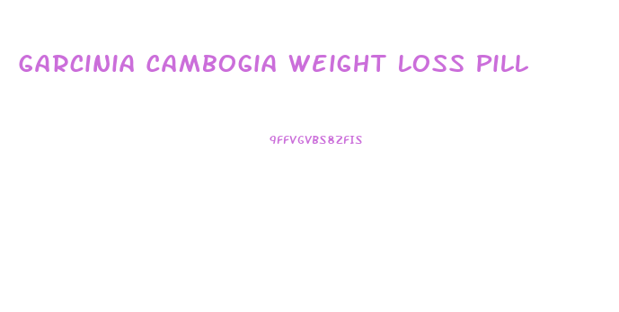 Garcinia Cambogia Weight Loss Pill