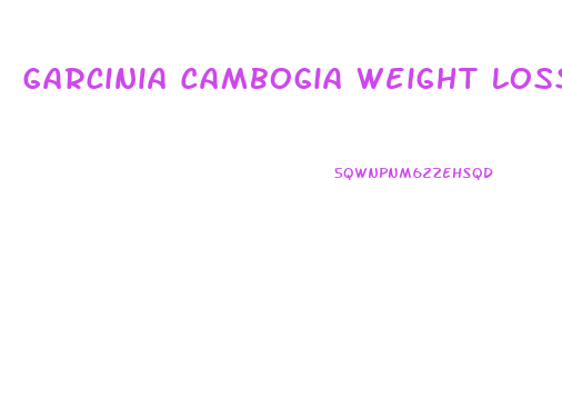 Garcinia Cambogia Weight Loss Pill Gnc