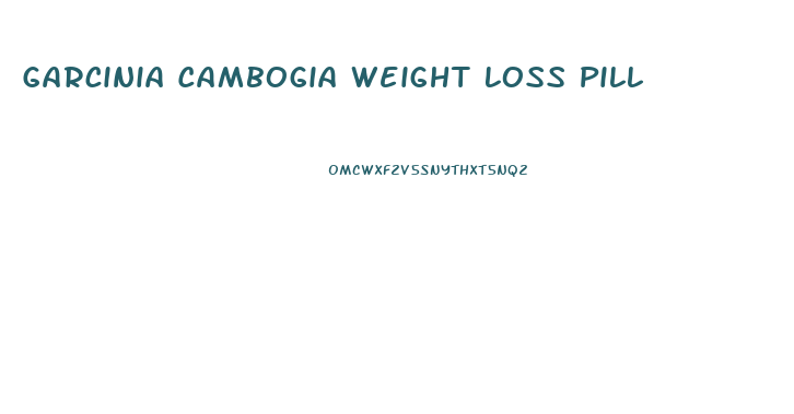 Garcinia Cambogia Weight Loss Pill