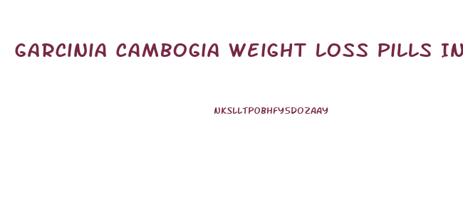 Garcinia Cambogia Weight Loss Pills In India